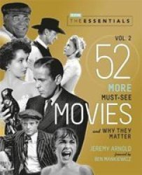 The Essentials Vol. 2 - 52 More Must-see Movies And Why They Matter Paperback