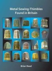 Metal Sewing-thimbles Found In Britain Paperback