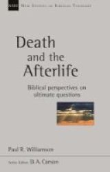 Death And The Afterlife - Biblical Perspectives On Ultimate Questions Paperback