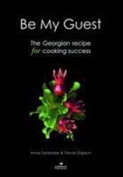 & 39 Be My Guest& 39 - The Georgian Recipe For Cooking Success Hardcover