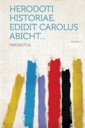 Herodoti Historiae. Edidit Carolus Abicht... Volume 1 Latin Paperback