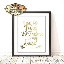 Friendship Gold Foil Print 8X10 - You Are The Thelma To My Louise - Printchicks Thelma And Louise Metallic Modern Art Decor