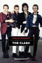 This Day In Music& 39 S Guide To The Clash Paperback
