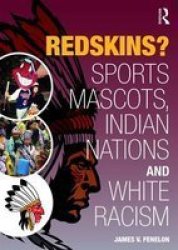 Redskins? - Sport Mascots Indian Nations And White Racism Paperback