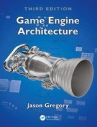 Game Engine Architecture Third Edition Hardcover 3RD New Edition