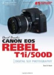 David Buschs Canon EOS Rebel T1i 500D Guide to Digital SLR Photography First Edition