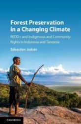 Forest Preservation In A Changing Climate - Redd+ And Indigenous And Community Rights In Indonesia And Tanzania Hardcover