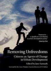 Removing Unfreedoms: Citizens as Agents of Change in Urban Development