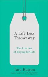 A Life Less Throwaway: The Lost Art Of Buying For Life