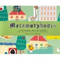 Metamorphosis - A Different Way of Living - How a City Diva Found Bliss in Simple Living Hardcover