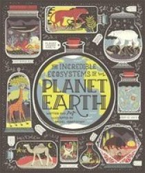 The Incredible Ecosystems Of Planet Earth Hardcover