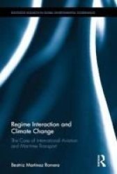 Regime Interaction And Climate Change - The Case Of International Aviation And Maritime Transport Hardcover