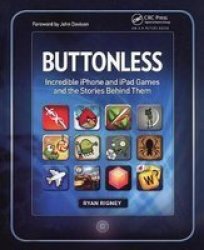 Buttonless - Incredible Iphone And Ipad Games And The Stories Behind Them Hardcover