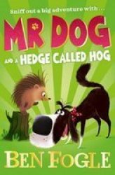 Mr Dog And A Hedge Called Hog - Ben Fogle Paperback