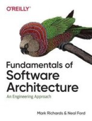 Fundamentals Of Software Architecture - A Comprehensive Guide To Patterns Characteristics And Best Practices Paperback