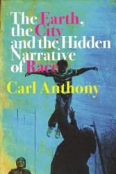 The Earth The City And The Hidden Narrative Of Race Paperback