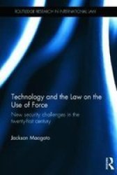 Technology And The Law On The Use Of Force - New Security Challenges In The Twenty First Century Hardcover