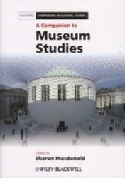 A Companion To Museum Studies