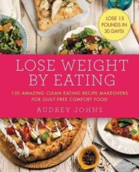 Lose Weight By Eating Paperback