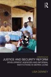 Justice And Security Reform - Development Agencies And Informal Institutions In Sierra Leone hardcover