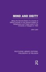 Mind And Deity - Being The Second Series Of A Course Of Gifford Lectures On The General Subject Of Metaphysics And Theism Given In The University Of Glasgow In 1940 Paperback
