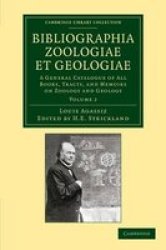 Bibliographia Zoologiae Et Geologiae: Volume 2 - A General Catalogue Of All Books Tracts And Memoirs On Zoology And Geology Paperback