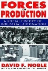 Forces Of Production - A Social History Of Industrial Automation Hardcover
