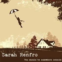 Sarah Renfro You Should Be Somewhere Outside Ethereal Rock