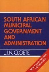 South African Municipal Government And Administration : New Constitutional Dispensation - J.n.n. Cloete Paperback