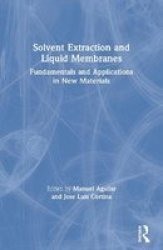Solvent Extraction And Liquid Membranes - Fundamentals And Applications In New Materials Paperback