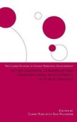 Action Learning, Leadership and Organizational Development in Public Services Routledge Studies in Human Resource Development