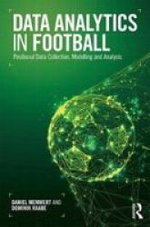Data Analytics In Football - Positional Data Collection Modelling And Analysis Paperback