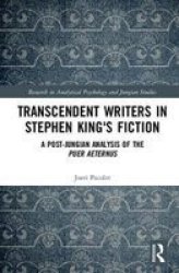 Transcendent Writers In Stephen King& 39 S Fiction - A Post-jungian Analysis Of The Puer Aeternus Hardcover