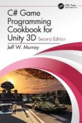 C Game Programming Cookbook For Unity 3D Hardcover 2ND New Edition