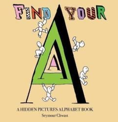 Find Your A : An Alphabet Letter Search - Seymour Chwast Hardcover