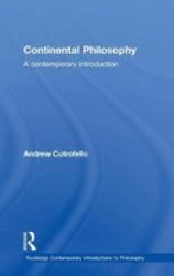 Continental Philosophy: A Contemporary Introduction Routledge Contemporary Introductions to Philosophy