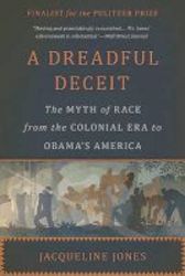 A Dreadful Deceit - The Myth Of Race From The Colonial Era To Obama&#39 S America Paperback