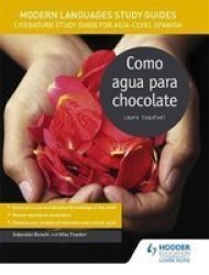 Modern Languages Study Guides: Como Agua Para Chocolate As a-level Spanish - Literature Study Guide For As a-level Spanish Paperback