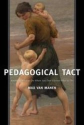 Pedagogical Tact - Knowing What To Do When You Don& 39 T Know What To Do Hardcover