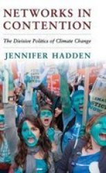 Networks In Contention - The Divisive Politics Of Climate Change Hardcover