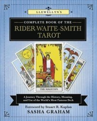 Llewellyn's Complete Book Of The Rider-waite-smith Tarot: A Journey Through The History Meaning And Use Of The World's Most Famous Deck