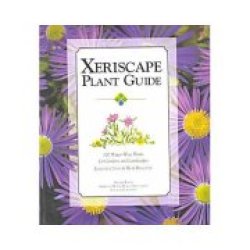 Xeriscape Plant Guide: 100 Water-wise Plants For Gardens And Landscapes
