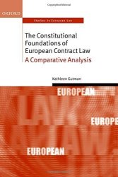 The Constitutional Foundations Of European Contract Law: A Comparative Analysis Oxford Studies In European Law