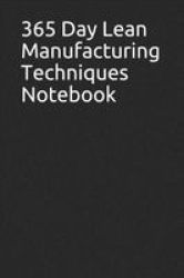 365 Day Lean Manufacturing Techniques Notebook - Blank Lined Journal Paperback