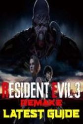 Resident Evil 3 Remake - Latest Guide: The Best Complete Guide: Become A Pro Player In Resident Evil Paperback