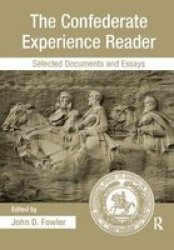 The Confederate Experience Reader: Selected Documents and Essays