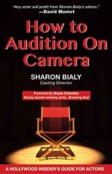 How To Audition On Camera - A Hollywood Insider& 39 S Guide For Actors Paperback