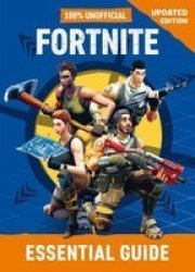 100% Unofficial Fortnite Essential Guide Hardcover