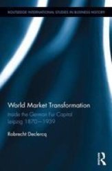 World Market Transformation - Inside The German Fur Capital Leipzig 1870 And 1939 Hardcover