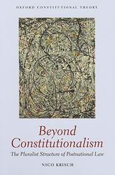 Beyond Constitutionalism - The Pluralist Structure of Postnational Law Hardcover